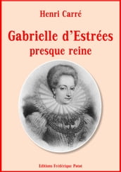 Gabrielle d Estrées presque reine