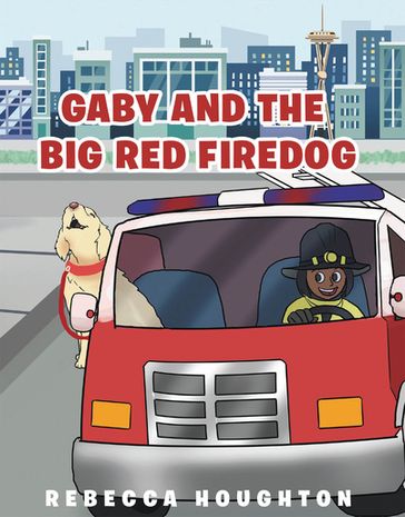 Gaby And The Big Red Firedog - Rebecca Houghton