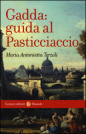 Gadda: guida al Pasticciaccio