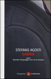 Gadda ossia Quando il linguaggio non va in vacanza