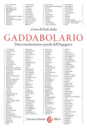 Gaddabolario. Duecentodiciannove parole dell ingegnere