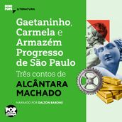 Gaetaninho, Carmela e Armazém Progresso de São Paulo - três contos de Alcântara Machado