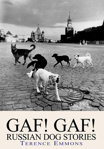 Gaf! Gaf! Russian Dog Stories - Terence Emmons