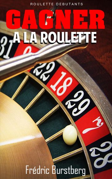 Gagner à la roulette - Frédric Burstberg