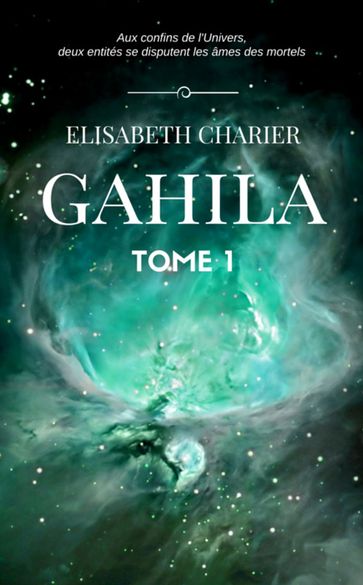 Gahila, tome 1 - Élisabeth Charier