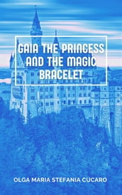 Gaia the Princess and the Magic Bracelet