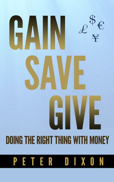 Gain Save Give - Peter Dixon