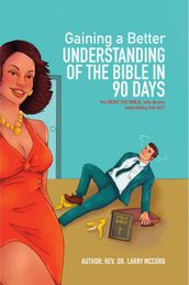 Gaining A Better UNDERSTANDING Of The Bible In 90 Days