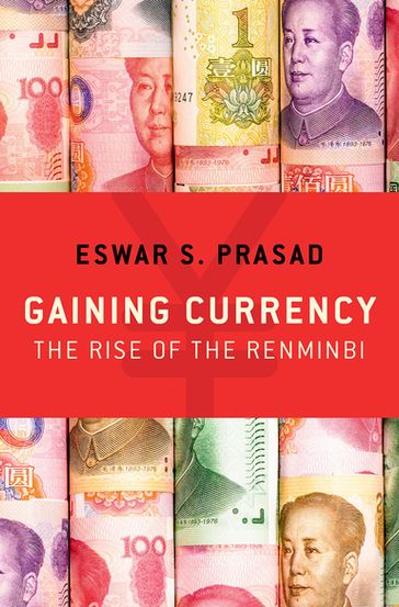 Gaining Currency - Eswar S. Prasad