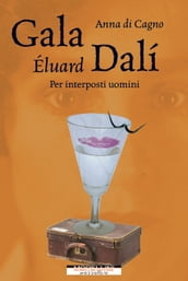 Gala Éluard Dalí. Per interposti uomini