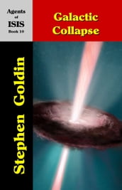 Galactic Collapse: Agents of ISIS, Book 10