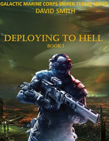 Galactic Marine Corps Sniper Teams: Deploying to Hell - David Smith