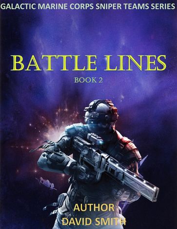 Galactic Marine Corps Sniper Teams: Battle Lines - David Smith