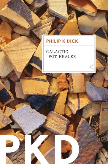 Galactic Pot-Healer - Philip K. Dick