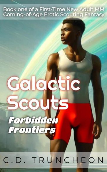 Galactic Scouts: Forbidden Frontiers - C.D. Truncheon