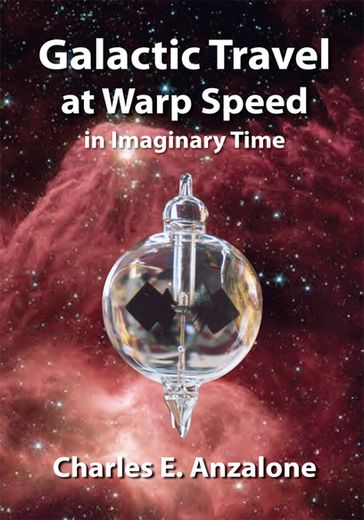 Galactic Travel at Warp Speed in Imaginary Time - Charles E. Anzalone