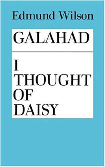 Galahad and I Thought of Daisy - Edmund Wilson