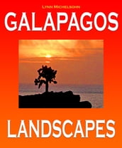 Galapagos Landscapes: Scenic Photographs from Ecuador s Galapagos Archipelago, the Encantadas or Enchanted Isles, with words of Herman Melville, Charles Darwin, and HMS Beagle Captain Robert FitzRoy