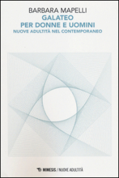 Galateo per uomini e donne. Nuove adultità nel contemporaneo