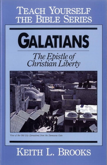 Galatians- Teach Yourself the Bible Series - Keith Brooks