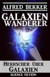 Galaxienwanderer - Herrscher über Galaxien