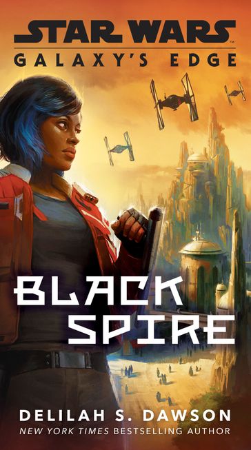 Galaxy's Edge: Black Spire (Star Wars) - Delilah S. Dawson