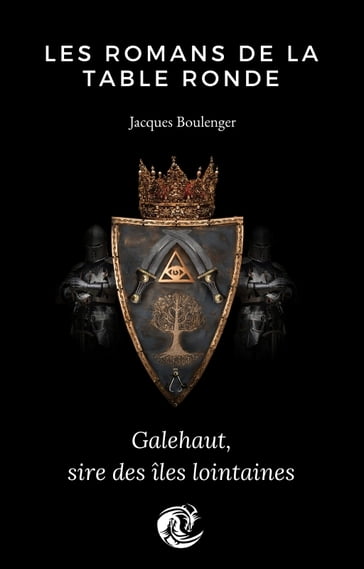 Galehaut, sire des îles lointaines - Jacques Boulenger