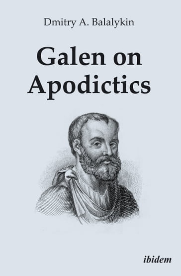 Galen on Apodictics - Alexander Gungov - Dmitry A. Balalykin - Friedrich Luft