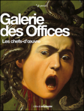 Galerie des Offices. Les chefs-d oeuvre. Ediz. illustrata