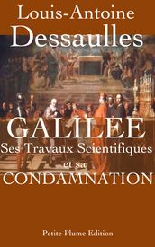 Galilée, ses travaux scientifiques et sa condamnation