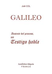 Galileo. Ausente del proceso, un testigo habla