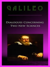 Galileo Dialogues Concerning Two New Sciences