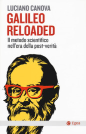 Galileo reloaded. Il metodo scientifico nell era dellla post-verità