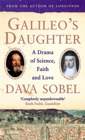 Galileo s Daughter: A Drama of Science, Faith and Love