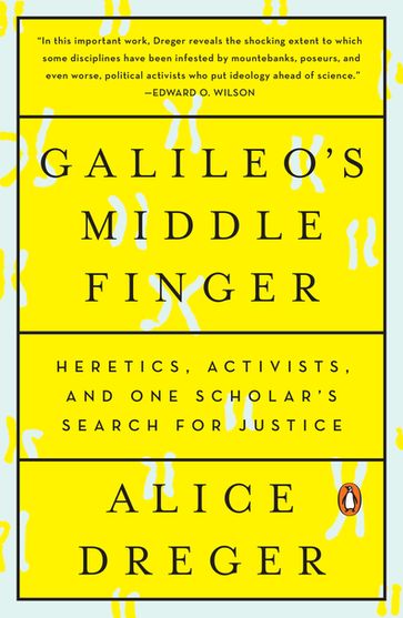 Galileo's Middle Finger - Alice Dreger