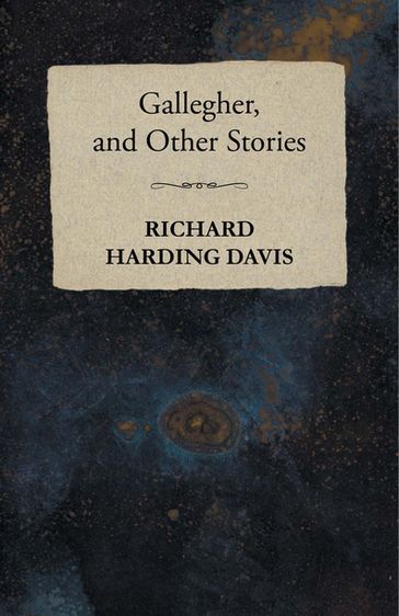 Gallegher, and Other Stories - Richard Harding Davis