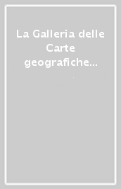 La Galleria delle Carte geografiche in Vaticano. Ediz. illustrata