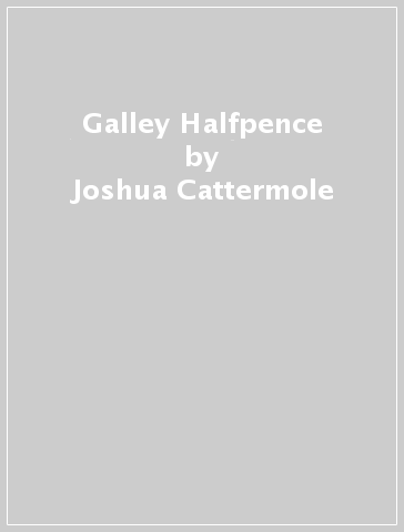 Galley Halfpence - Joshua Cattermole