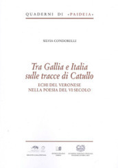 Tra Gallia e Italia sulle tracce di Catullo. Echi del veronese nella poesia del VI secolo