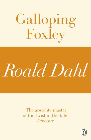 Galloping Foxley (A Roald Dahl Short Story) - Dahl Roald