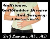 Gallstones, Gallbladder Disease, and Surgery: A Patients Guide