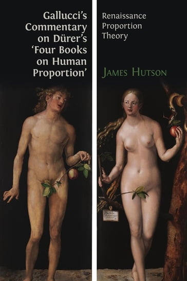 Gallucci's Commentary on Dürer's 'Four Books on Human Proportion' - James Hutson