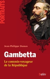 Gambetta. Le commis-voyageur de la République