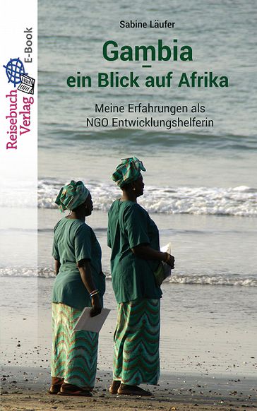 Gambia - ein Blick auf Afrika - Sabine Laufer