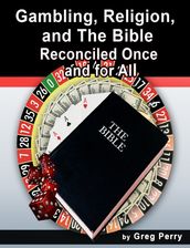 Gambling, Religion, and the Bible: Reconciled Once and for All
