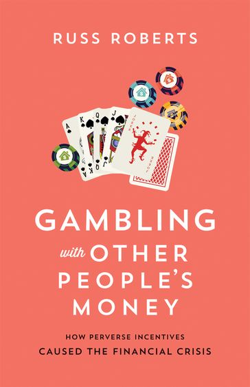 Gambling with Other People's Money - Russ Roberts