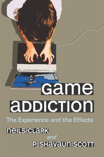 Game Addiction - Neils Clark - P. Shavaun Scott