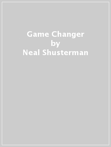 Game Changer - Neal Shusterman