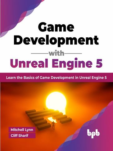Game Development with Unreal Engine 5 - Mitchell Lynn - Cliff Sharif