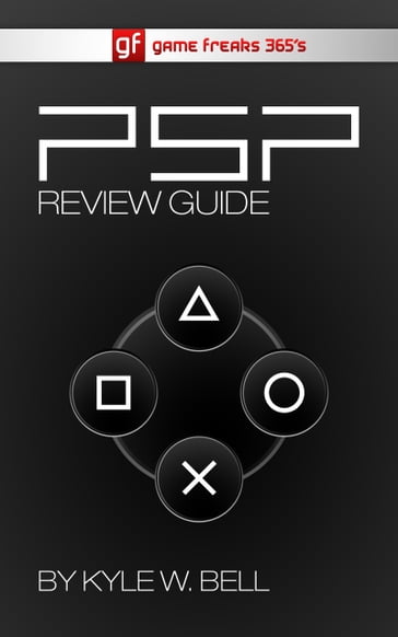 Game Freaks 365's PSP Review Guide - Kyle W. Bell
